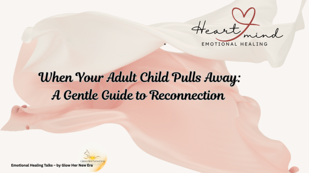 When Your Adult Child Pulls Away